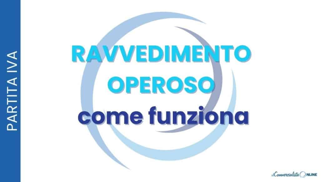 Come funziona il ravvedimento operoso: sanzione base 25%, riduzioni da 1/10 a 1/5, calcolo degli interessi legali, codici tributo F24 ed esempi pratici.