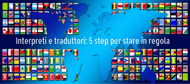 Interpreti e traduttori, 5 step per mettersi in regola Interpreti e traduttori, 5 step per mettersi in regola