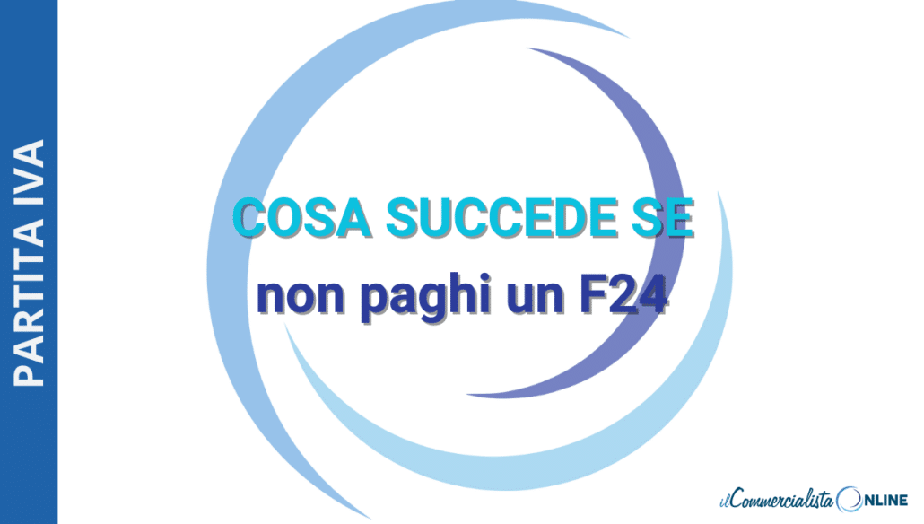 Cosa succede se non paghi un F24