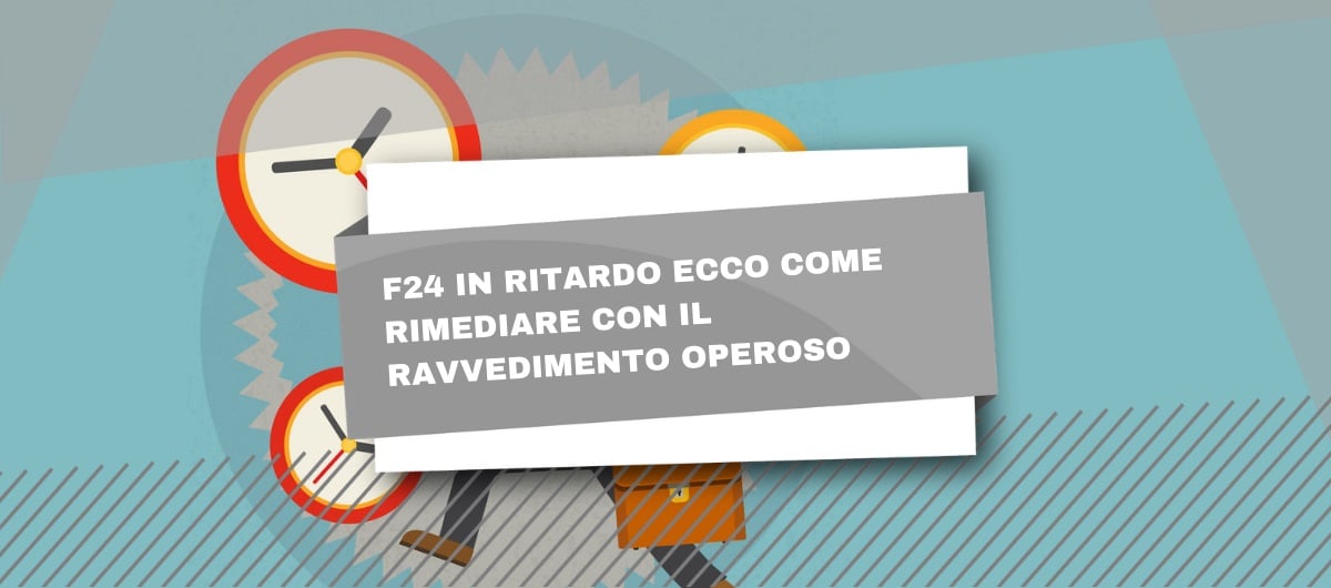 Ritardo Pagamento F24 Ecco Come Evitare Salate Sanzioni