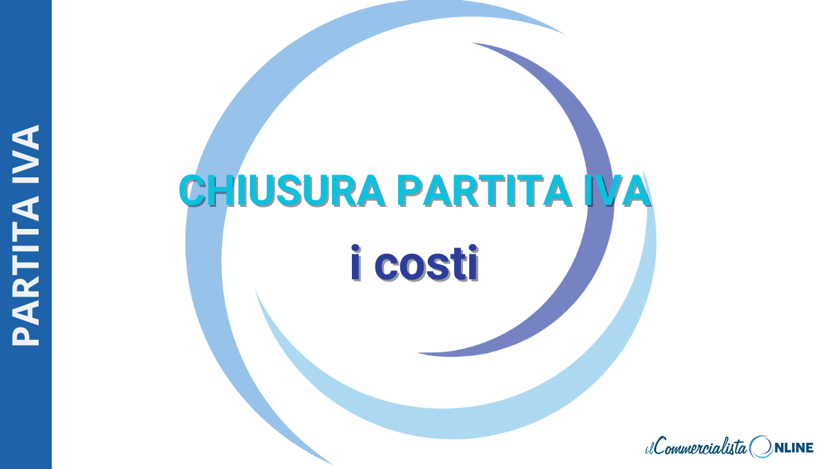Quali i costi per chiudere la partita iva ?