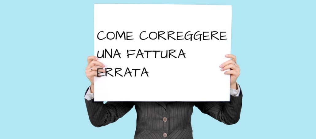 Come correggere una fattura errata anche elettronica?