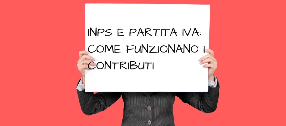 INPS e Partita IVA : come funzionano i contributi?