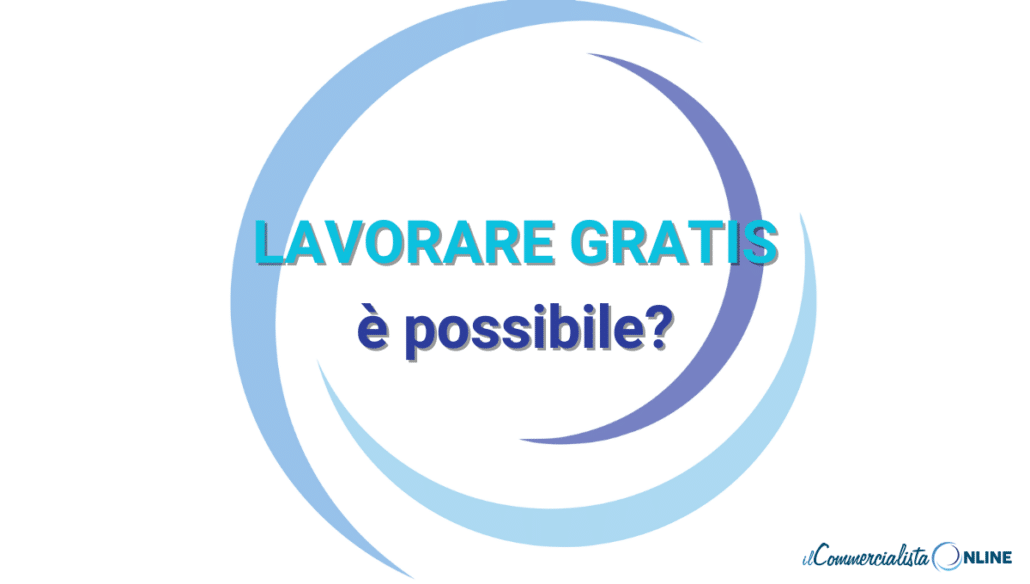 Lavorare gratis è un rischio