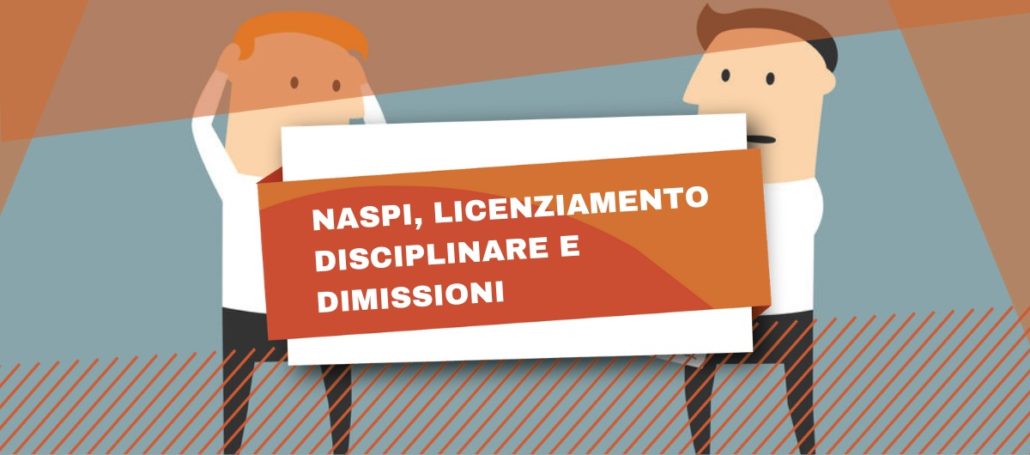 La Naspi spetta anche in caso di licenziamento per giusta causa e dimissioni?