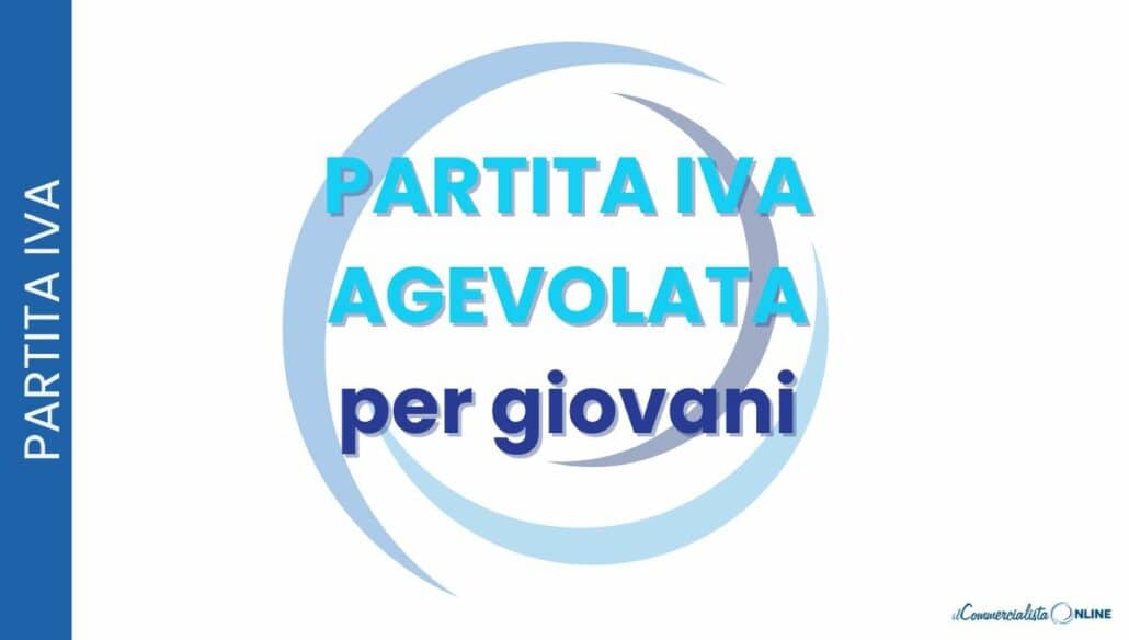 Partita IVA agevolata per giovani: requisiti, vantaggi e tassazione
