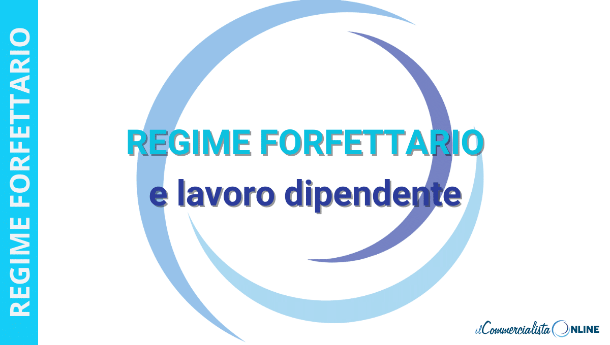 Regime Forfettario e Lavoro Dipendente