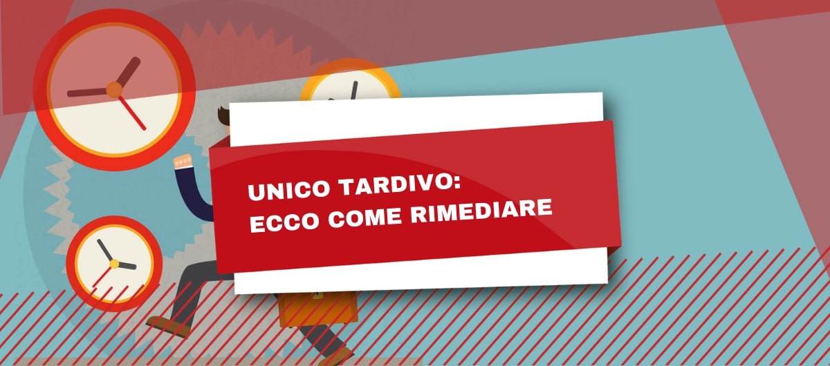 Dichiarazione tardiva: Ecco come rimediare