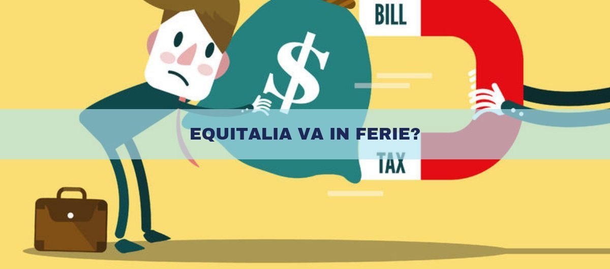 Scadenze Equitalia: si va in ferie?