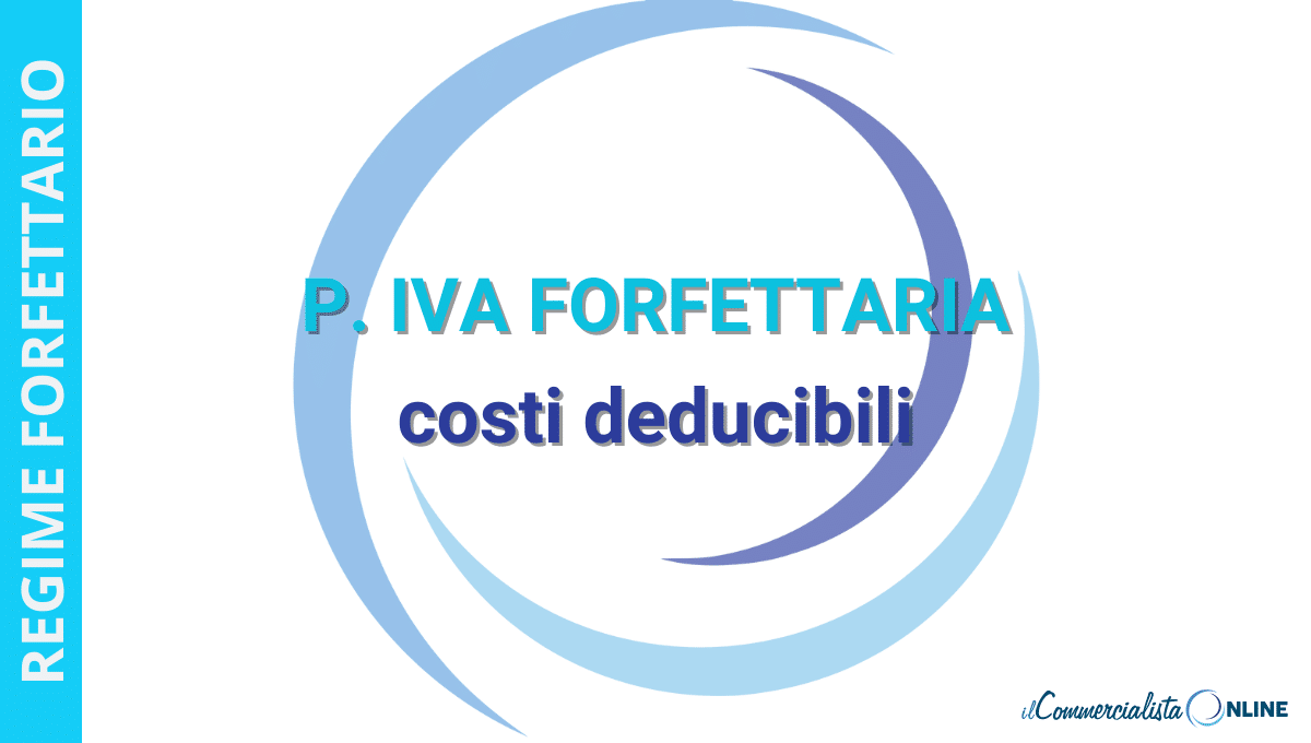 PARTITA IVA COSTI: Quali posso “scaricare” nel regime forfettario?