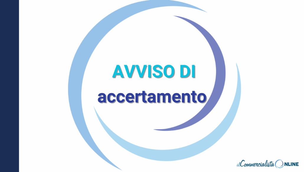 Avviso di accertamento fiscale: cos’è e cosa fare quando arriva