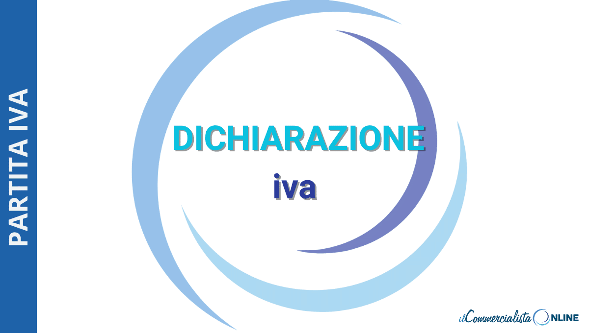 Dichiarazione IVA: cos'è e quando farla