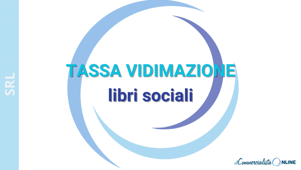 SCADENZA SRL: Ecco la tassa di vidamazione dei libri sociali