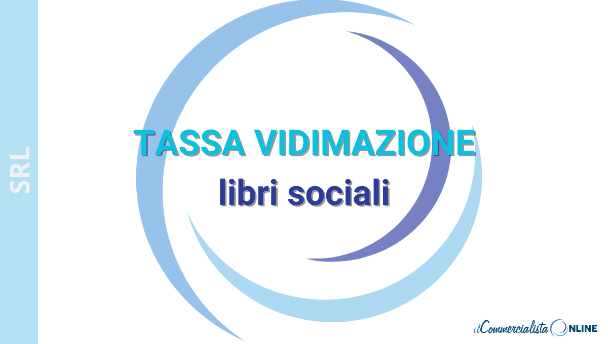 SCADENZA SRL: Ecco la tassa di vidamazione dei libri sociali