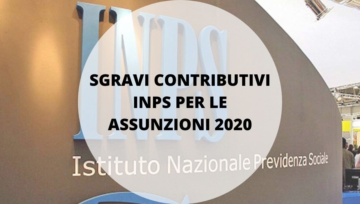 sgravi contributivi per le assunzioni 2020