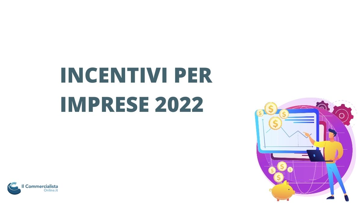 incentivi per imprese 2022