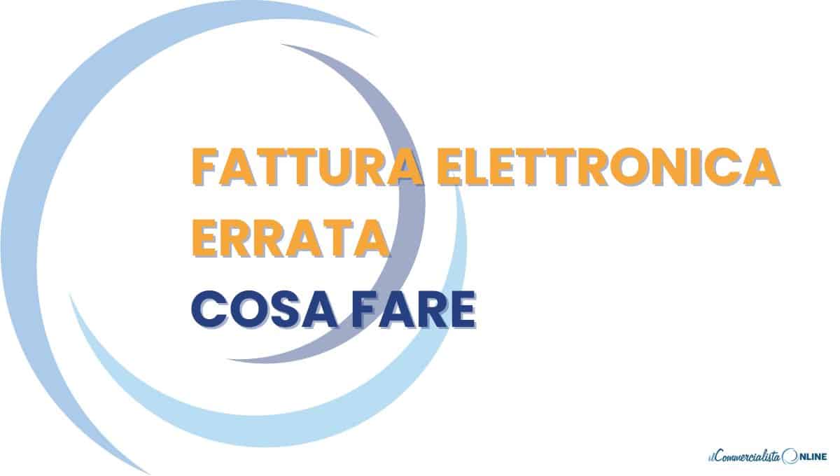 FATTURA ELETTRONICA ERRATA