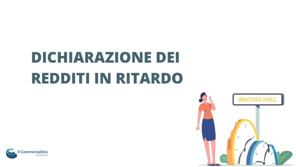 dichiarazione dei redditi in ritardo