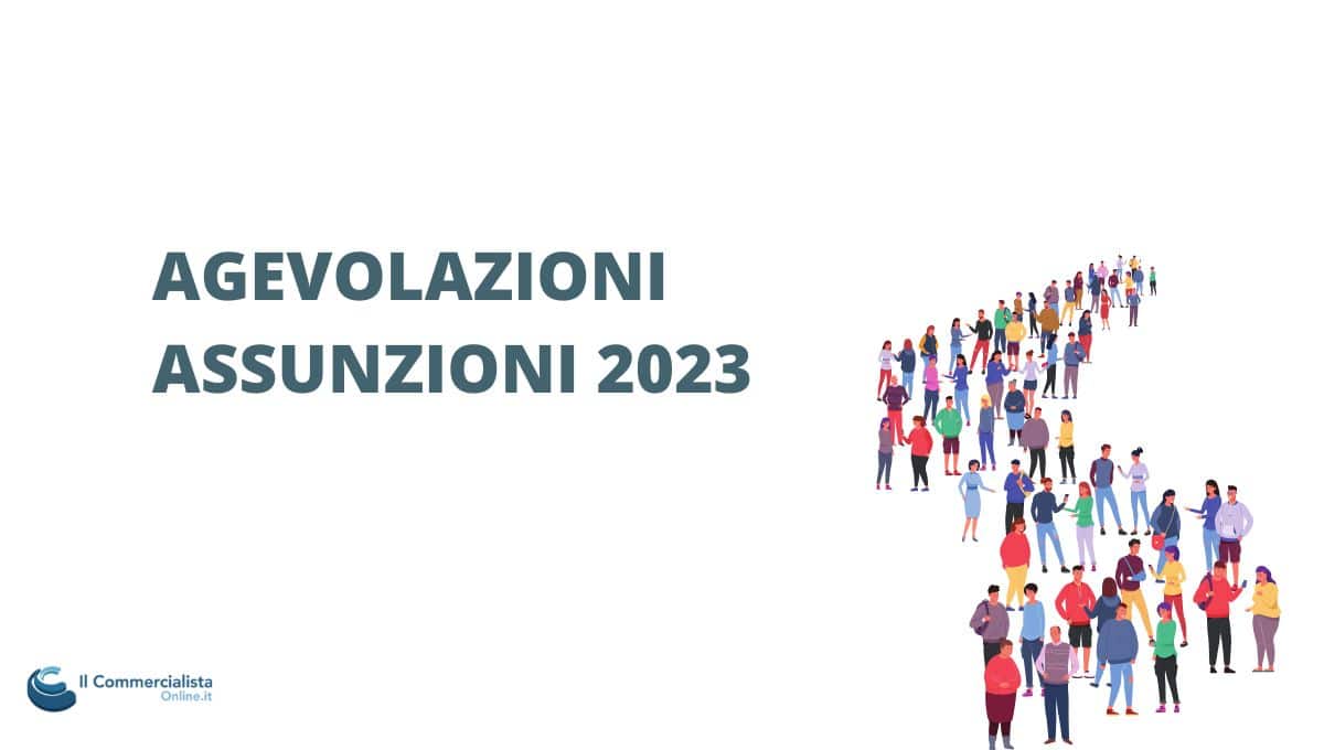 AGEVOLAZIONI ASSUNZIONI 2023