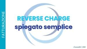Reverse charge spiegato semplice: come funziona