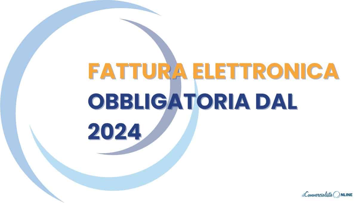 FATTURA ELETTRONICA OBBLIGATORIA 2024