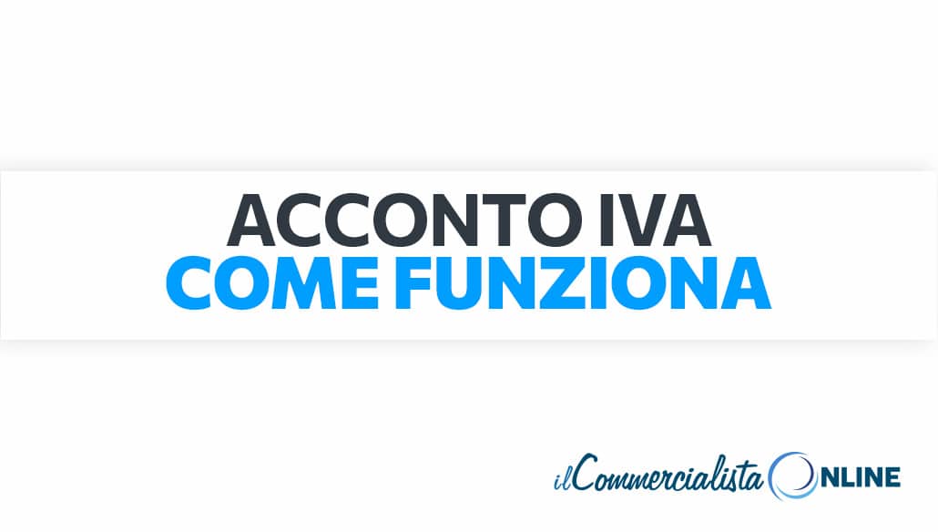 Come Funziona l'acconto iva