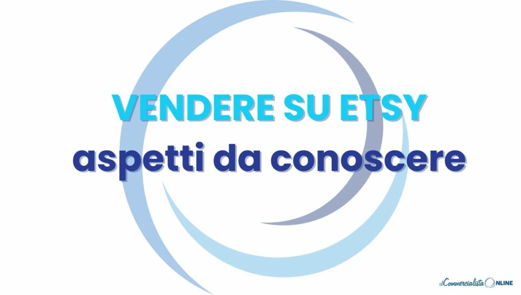 Vendere su Etsy: come iniziare e aprire Partita IVA per il tuo shop online