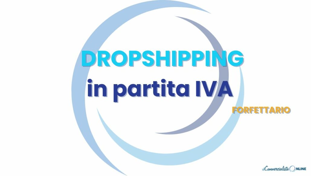 Dropshipping con Partita IVA forfettaria: obblighi fiscali da conoscere