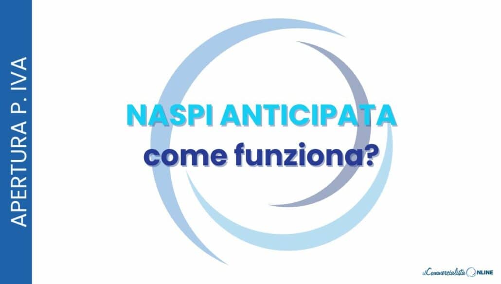 NASpI anticipata e apertura Partita IVA in regime forfettario: come funziona e quando si può richiedere