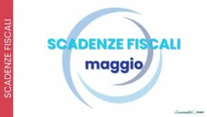 Scadenze fiscali maggio 2026