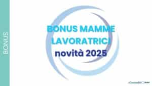 Bonus mamme 480 euro: a chi spetta e come funziona il nuovo contributo