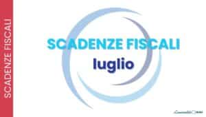 Scadenze fiscali luglio: il calendario completo
