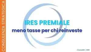 IRES premiale riduzione imposta per società che reinvestono utili e assumono personale