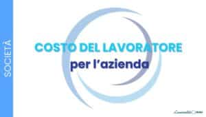 Costo del lavoro: quanto costa un dipendente all’azienda