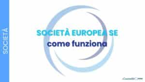 Società Europea (SE): cos’è, come si costituisce e quali vantaggi offre