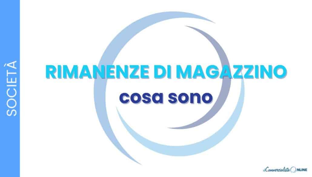 Cosa sono le rimanenze di magazzino e come si valutano? Scopri i metodi FIFO, LIFO e costo medio ponderato, la regola del minore tra costo e mercato e perché incidono su bilancio e tasse.