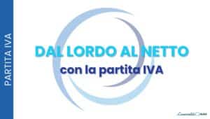 Dal lordo al netto con la partita IVA: quanto ti resta davvero e come calcolarlo