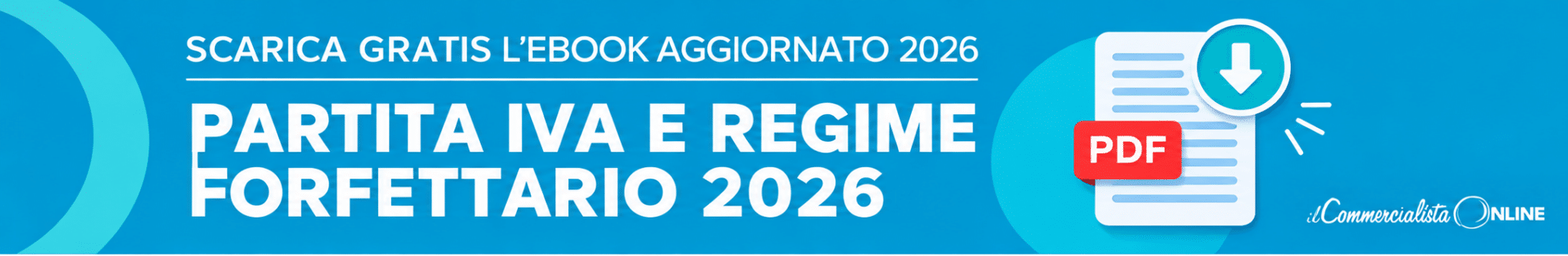 Scarica gratis l'eBook 2026 su Partita IVA e regime forfettario.